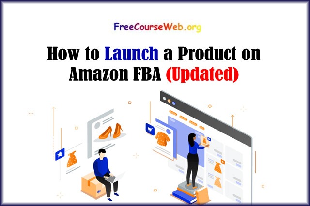 How to Launch a Product on Amazon FBA Free