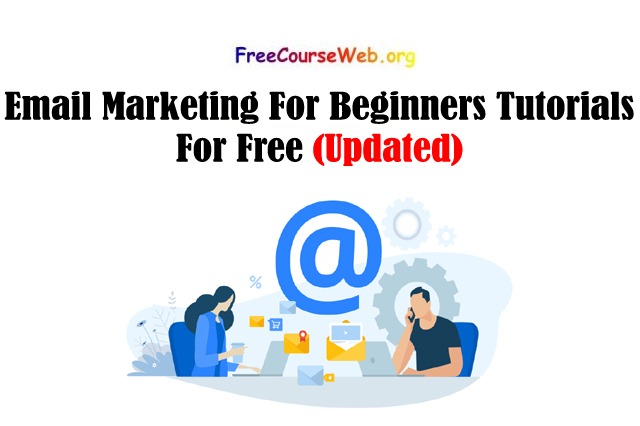 Email Marketing For Beginners Tutorials For Free in 2022