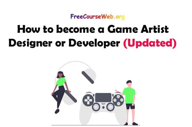 How to become a Game Artist, Designer, or Developer