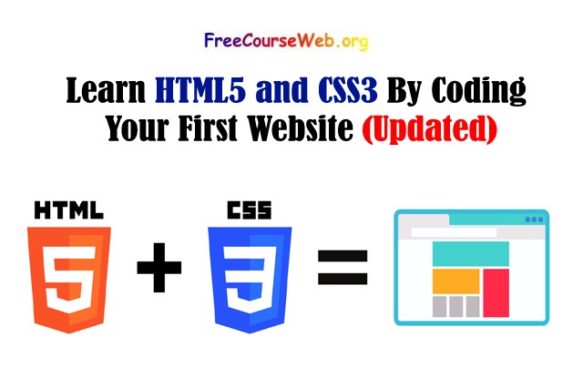 Learn HTML5 and CSS3 By Coding Your First Website