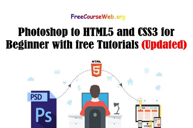 Photoshop to HTML5 and CSS3 for Beginner with free Tutorials