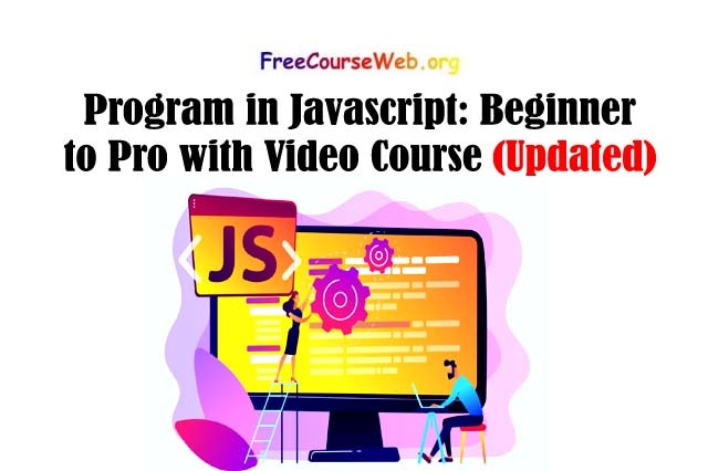 Program in Javascript Beginner to Pro with Video Course in 2022