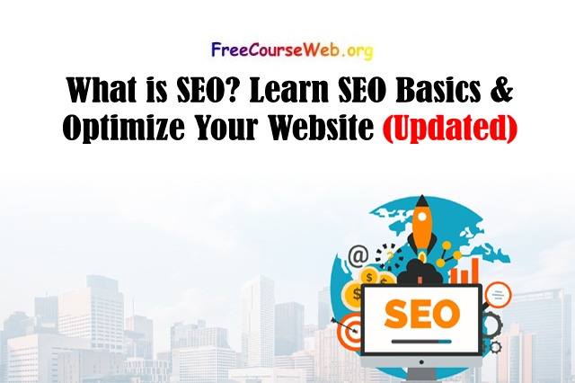 What is SEO? Learn SEO Basics & Optimize Your Website For Free in 2022