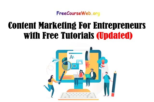 Content Marketing For Entrepreneurs with Free Tutorials