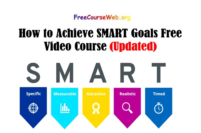 How to Achieve SMART Goals Free Video Course