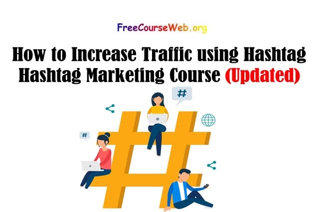 How to Increase Traffic using Hashtag- Hashtag Marketing Course