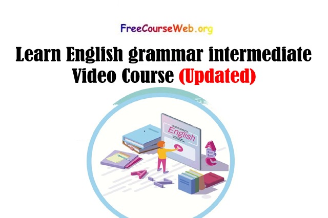 Learn English grammar intermediate Video Course 