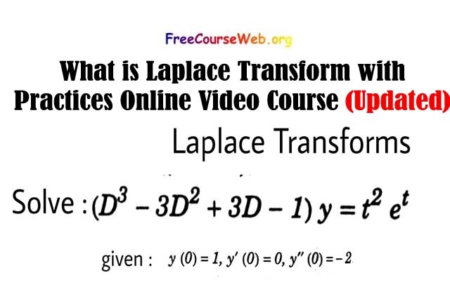 What is Laplace Transform with  Practices Online Video Course