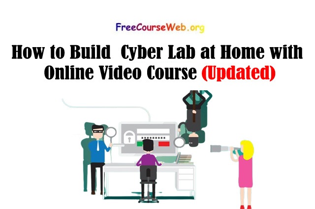 How to Build Cyber Lab at Home with Online Video Course