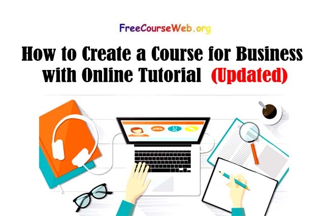 ow to Create a Course for Business with Online Tutorial