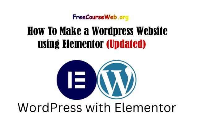 How To Make a Wordpress Website using Elementor for Free in 2024
