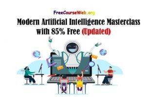 Modern Artificial Intelligence Masterclass with 85% Free in 2024