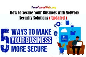 How to Secure Your Business with Network Security Solutions