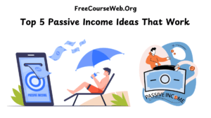 Top 5 Passive Income Ideas That Work in 2025