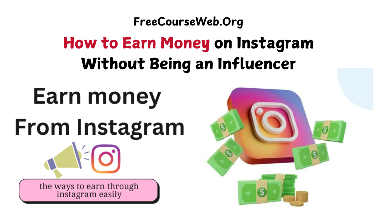 How to Earn Money on Instagram Without Being an Influencer