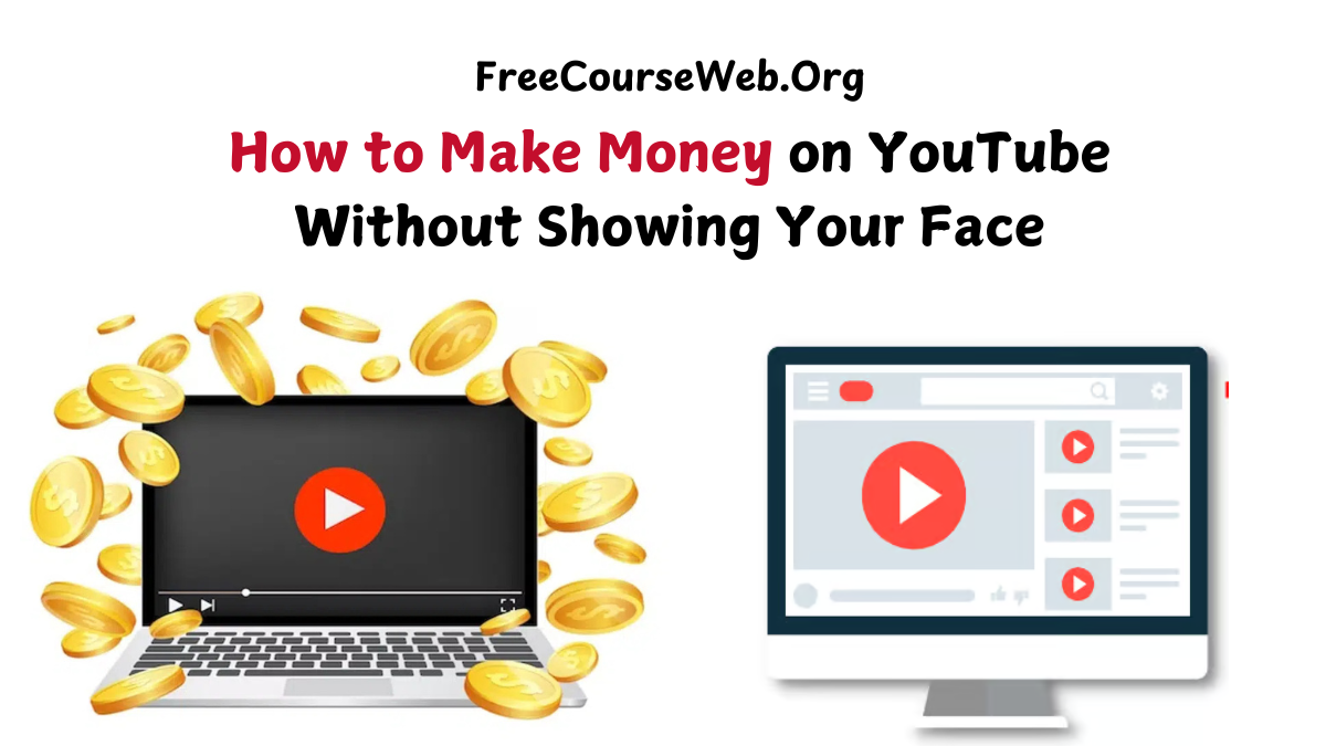 How to Make Money on YouTube Without Showing Your Face